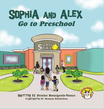 Sophia and Alex Go to Preschool : Sophia et Alex Vont a l'ecole Maternelle