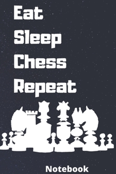 eat sleep chess repeat notebook: Gifts for chess player,-6*9 inches 120 pages,notebook journal