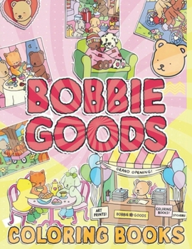 Bobbie Goods Coloring Book: Engaging Boobiegoods Artwork to Spark Joy in Kids!