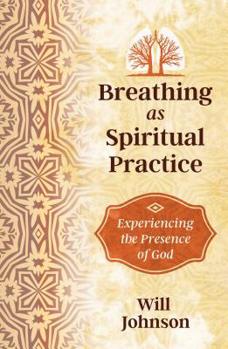 Paperback Breathing as Spiritual Practice: Experiencing the Presence of God Book