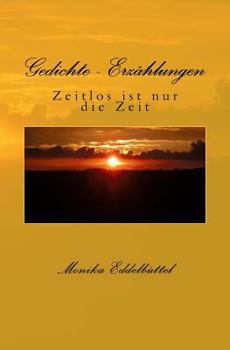 Paperback Gedichte - Erzaehlungen: Zeitlos ist nur die Zeit [German] Book