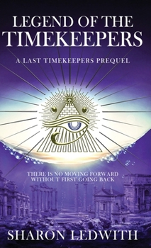 Hardcover Legend of the Timekeepers: A Last Timekeepers Prequel Book