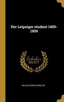 Der Leipziger Student 1409-1909