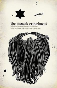 Paperback The Mosaic Experiment: Bringing Old Testament Practices Out of Retirement Book