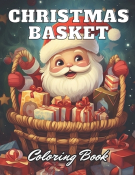 Christmas Basket Coloring Book: Beautiful Edition 100+ Unique and Beautiful High-quality Designs