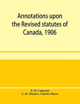 Paperback Annotations upon the Revised statutes of Canada, 1906 Book