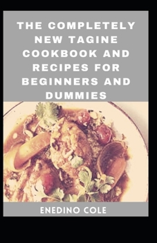 Paperback The Completely New Tagine Cookbook And Recipes For Beginners And Dummies [Large Print] Book