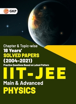 Paperback IIT JEE 2022 - Physics (Main & Advanced) - 18 Years' Chapter wise & Topic wise Solved Papers 2004-2021 by GKP Book