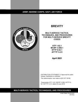 Paperback Brevity Multi-Service Tactics, Techniques, and Procedures for Multi-Service Brevity Codes Atp 1-02.1 McRp 3-30b.1 Nttp 6-02.1 Afttp 3-2.5 April 2021 Book