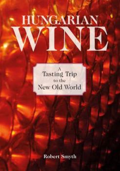 Paperback Hungarian Wine: A Tasting Trip to the New Old World Book