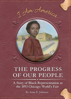 Paperback The Progress of Our People: A Story of Black Representation at the 1893 Chicago World's Fair Book