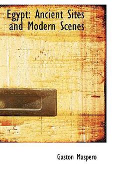 Hardcover Egypt: Ancient Sites and Modern Scenes Book