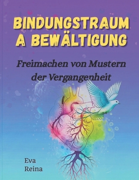 Paperback Bindungstrauma Bewältigung: Freimachen von Mustern der Vergangenheit [German] Book