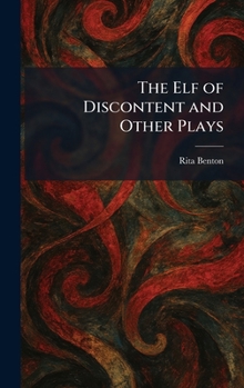 The Elf of Discontent and Other Plays