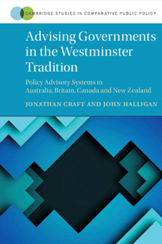 Paperback Advising Governments in the Westminster Tradition: Policy Advisory Systems in Australia, Britain, Canada and New Zealand Book