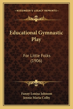 Educational Gymnastic Play: For Little Folks