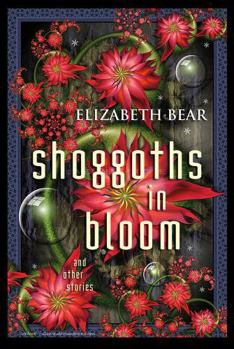 Shoggoths in Bloom and Other Stories - Book  of the Eternal Sky