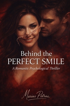 Behind the Perfect Smile: A Romantic Psychological Thriller