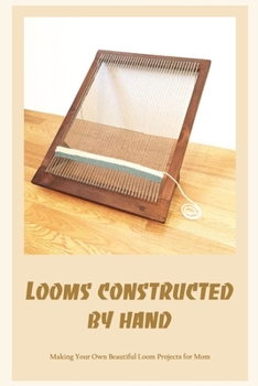 Looms constructed by hand: Making Your Own Beautiful Loom Projects for Mom: Black and White