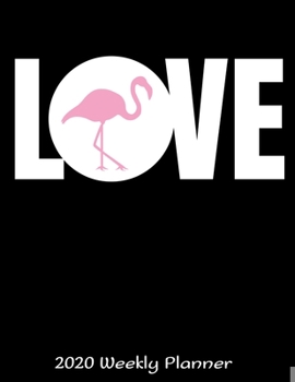 Paperback Love 2020 Weekly Planner: 2020 Pink Flamingo Planner - Daily Weekly and Monthly Planners - The Perfect Gift - 2020 Planner for Flamingos Lovers Book