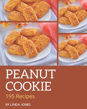 Paperback 195 Peanut Cookie Recipes: An Inspiring Peanut Cookie Cookbook for You Book