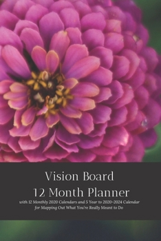 Paperback Vision Board 12 Month Planner, 12 Month 2020 Calendar, 5 Year 2020-2024 Calendar for Mapping Out What You're Really Meant to Do Create Simple Abundanc Book