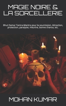 Paperback Magie Noire & La Sorcellerie: Bhut Damar Tantra-Mantra pour la soumission, Attraction, protection, paralysie, meurtre, bonne chance, etc. [French] Book