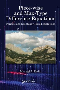 Paperback Piece-Wise and Max-Type Difference Equations: Periodic and Eventually Periodic Solutions Book
