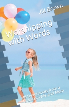 Paperback Worshipping with Words: 48 Devotionals from a Midwest Wife and Mom Book