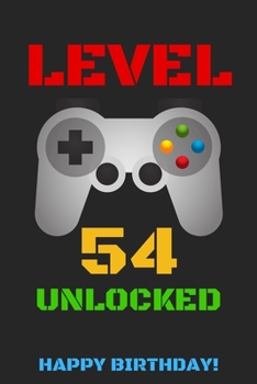 Level 54 Unlocked Happy Birthday!: Gamer Notebook / Journal / Diary / Achievement / Card / Appreciation Gift (6 x 9 - 110 Blank Lined Pages)