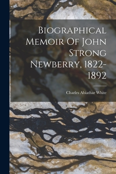 Paperback Biographical Memoir Of John Strong Newberry, 1822-1892 Book