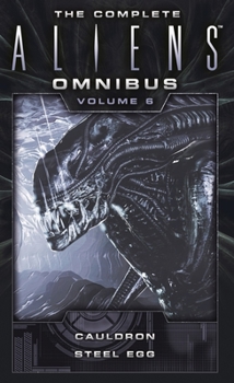 The Complete Aliens Omnibus: Volume Six - Book #6 of the Aliens Omnibus