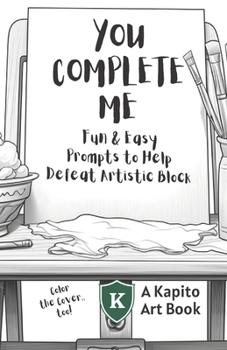 You Complete Me: Fun & Easy Prompts to Help Defeat Artistic Block