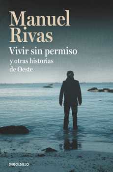 Paperback Vivir Sin Permiso Y Otras Historias de Oeste / Unauthorized Living and Other Stories from Oeste [Spanish] Book