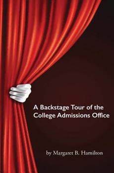 Paperback A Backstage Tour of the College Admissions Office: What Every Parent Needs to Know Book
