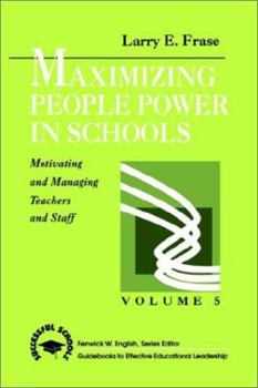 Paperback Maximizing People Power in Schools: Motivating and Managing Teachers and Staff Book