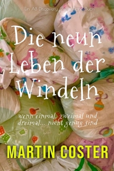 Die neun Leben der Windeln: Ein ABDL Dirty Diaper Sissy-Baby-Buch (German Edition)