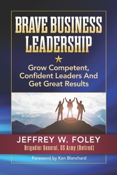 Paperback BRAVE Business Leadership: Grow Competent, Confident Leaders and Get Great Results Book