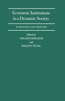 Paperback Economic Institutions in a Dynamic Society: Search for a New Frontier: Proceedings of a Conference Held by the International Economic Association in T Book