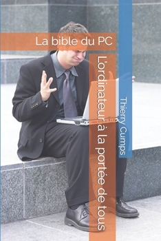 Paperback L'ordinateur à la portée de tous: La bible du PC [French] Book