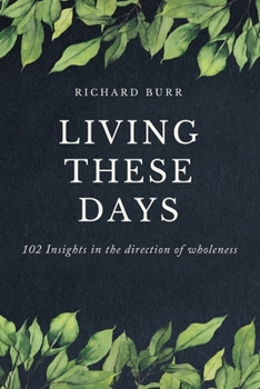 Paperback Living These Days: 102 Insights in the direction of wholeness Book