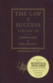 The Law of Success, Volume III: The Principles of Self-Creation - Book #3 of the Law of Success