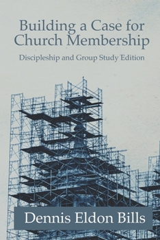 Paperback Building a Case for Church Membership: Discipleship and Group Study Edition Book