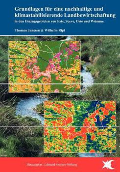 Paperback Grundlagen für eine nachhaltige und klimastabilisierende Landbewirtschaftung in den Einzugsgebieten von Este, Seeve, Oste und Wümme [German] Book