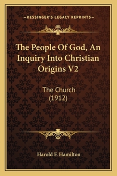 Paperback The People Of God, An Inquiry Into Christian Origins V2: The Church (1912) Book