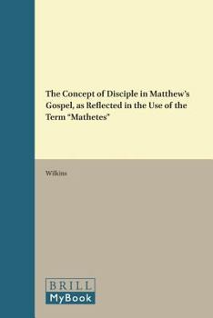 Hardcover The Concept of Disciple in Matthew's Gospel, as Reflected in the Use of the Term "Mathetes" Book