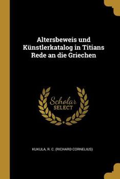 Paperback Altersbeweis und Künstlerkatalog in Titians Rede an die Griechen [German] Book