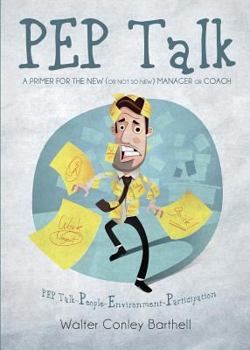 Paperback PEP Talk- A Primer For The New (Or Not So New) Manager Or Coach Book