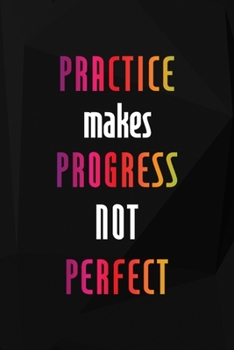 Practice Makes Progress Not Perfect: Perseverance Notebook Journal Composition Blank Lined Diary Notepad 120 Pages Paperback Black