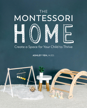 Paperback The Montessori Home: Create a Space for Your Child to Thrive Book